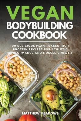 Vegan Bodybuilding Cookbook - Matthew Meadows