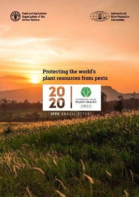 Protecting the world's plant resources from pests -  Food and Agriculture Organization,  International Plant Protection Convention