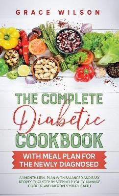 The Complete Diabetic Cookbook With Meal Plan for the Newly Diagnosed