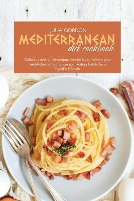 Mediterranean Diet Cookbook - Julia Gordon