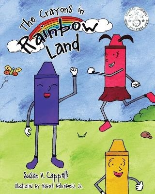 The Crayons in Rainbow Land - Susan V Cappelli