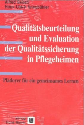 Qualit&auml;tsbeurteilung und Evaluation der Qualit&auml;tssicherung in Pflegeheimen - Alfred Gebert, Hans U Kneub&uuml;hler, G&uuml;nther Latzel