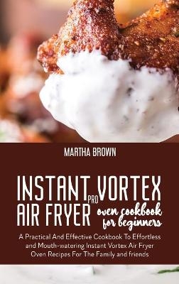 Instant Vortex Pro Air Fryer Oven Cookbook For Beginners