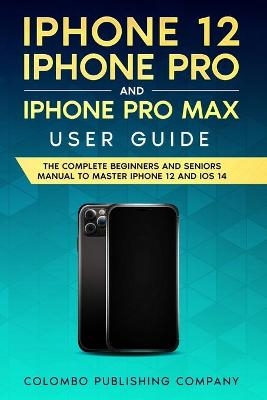 iPhone 12, iPhone Pro, and iPhone Pro Max User Guide