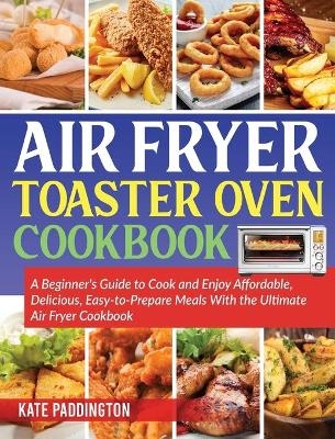 The air fryer toaster oven cookbook guide - Jane Thomson