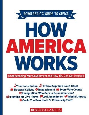 Scholastic's Guide to Civics: How America Works - 