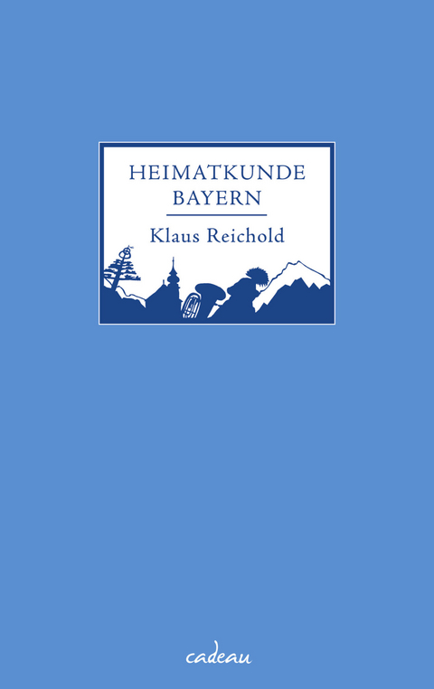 Heimatkunde Bayern -  Klaus Reichold