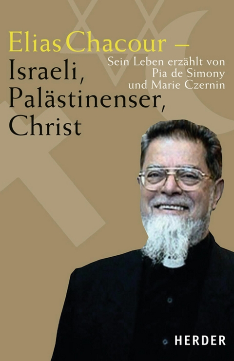 Elias Chacour - Israeli, Pal&auml;stinenser, Christ -  Pia de Simony,  Marie Czernin