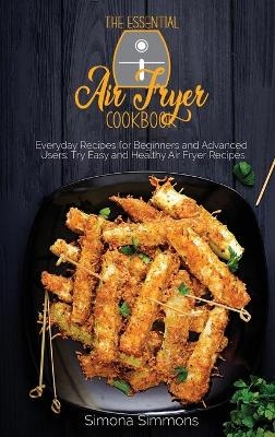 The Essential Air Fryer Cookbook - Simona Simmons