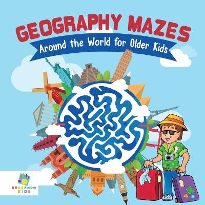 Geography Mazes Around the World for Older Kids -  Educando Kids