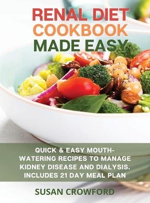 Renal Diet Cookbook Made Easy - Susan Crowford