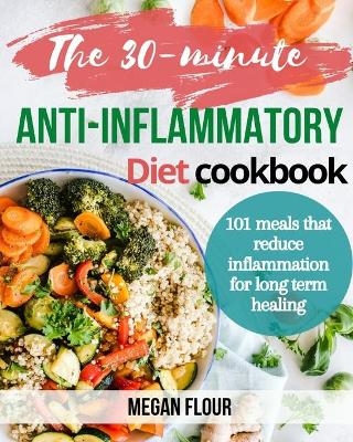 The 30-minute Anti-Inflammatory Diet cookbook