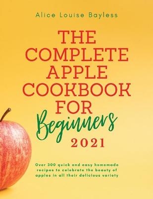 The Complete Apple Cookbook for Beginners 2021