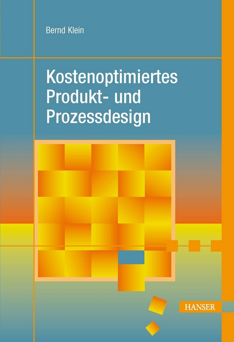 Kostenoptimiertes Produkt- und Prozessdesign -  Bernd Klein