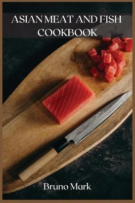 Asian Meat and Fish Cookbook - Bruno Mark
