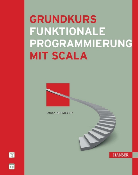 Grundkurs funktionale Programmierung mit Scala -  Lothar Piepmeyer