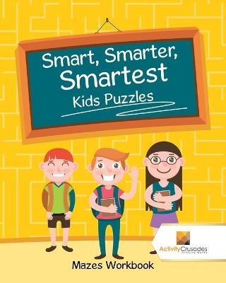 Smart, Smarter, Smartest Kids Puzzles -  Activity Crusades