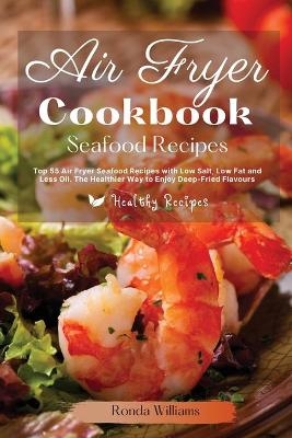 Air Fryer Cookbook Seafood Recipes - Ronda Williams
