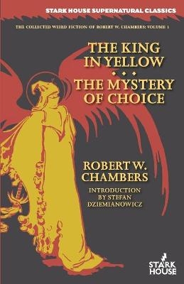 The King in Yellow / The Mystery of Choice - Robert W Chambers