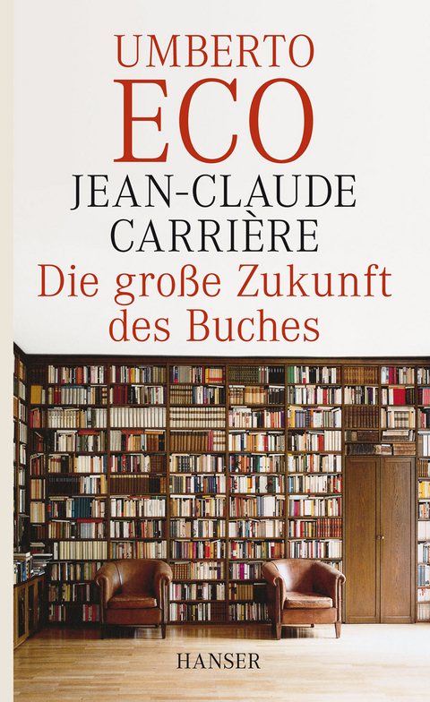Die gro&szlig;e Zukunft des Buches - Jean-Claude Carriere, Umberto Eco