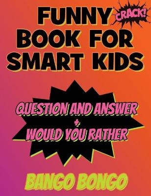 Funny Book for Smart Kids - Question and Answer + Would You Rather
