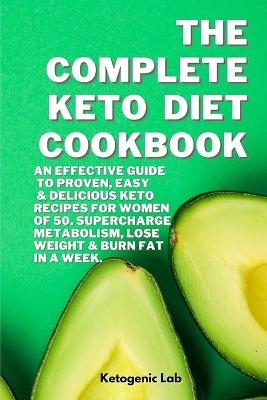 The Complete Keto Diet Cookbook -  Ketogenic Lab