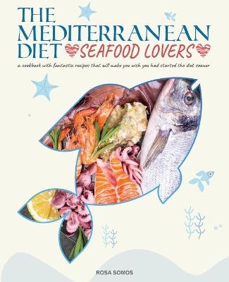 The Mediterranean Diet Seafood Lovers - Rosa Somos