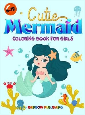 Cutie Mermaid Coloring book for girls - Rainbow Publishing