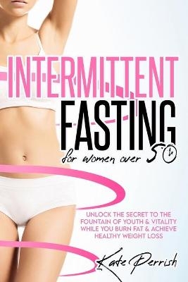 The Intermittent Fasting for Women over 50 Beginner's guide