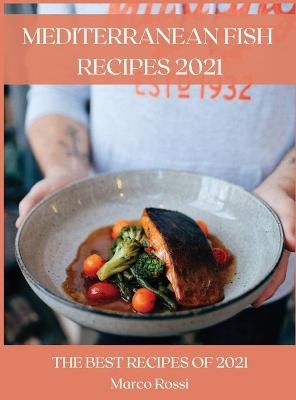 Mediterranean Fish Recipes 2021 - Marco Rossi