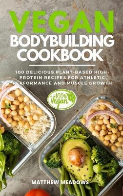 Vegan Bodybuilding Cookbook - Matthew Meadows