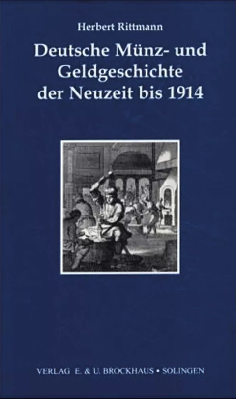 Deutsche M&uuml;nz- und Geldgeschichte der Neuzeit bis 1914 - Herbert Rittmann
