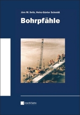 Bohrpfähle - Jörn M. Seitz, Heinz Günter Schmidt