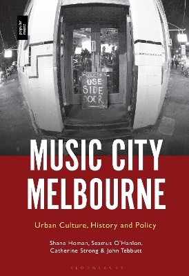 Music City Melbourne - Prof Shane Homan, Professor or Dr. Seamus O&rsquo;Hanlon, Dr Catherine Strong, Professor or Dr. John Tebbutt