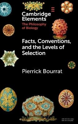 Facts, Conventions, and the Levels of Selection - Pierrick Bourrat