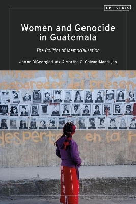 Women and Genocide in Guatemala - JoAnn DiGeorgio-Lutz, Dr Martha C. Galvan-Mandujano