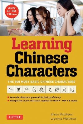 Learning Chinese Characters - Alison Matthews, Laurence Matthews