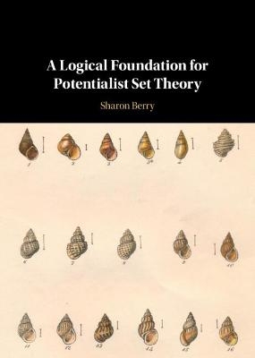 A Logical Foundation for Potentialist Set Theory - Sharon Berry