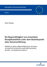 Die Regressf&auml;higkeit von monet&auml;ren Disziplinarmitteln unter dem Gesichtspunkt einer Zweckverfehlung - Robin Braun