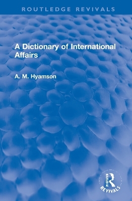 A Dictionary of International Affairs - Albert M. Hyamson