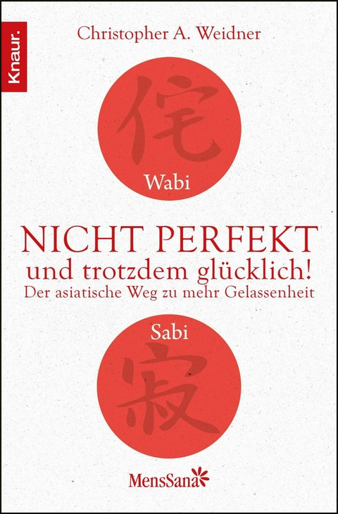 Wabi Sabi - Nicht perfekt und trotzdem gl&uuml;cklich! - Christopher A. Weidner