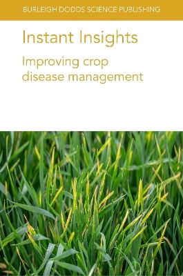 Instant Insights: Improving Crop Disease Management - Dr T. K. Turkington, Dr K. Xi, Dr H. R. Kutcher, Professor Stephen Wegulo, Prof Adrian C. Newton