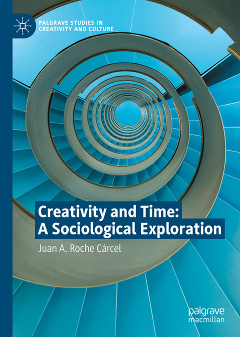 Creativity and Time: A Sociological Exploration - Juan A. Roche C&aacute;rcel