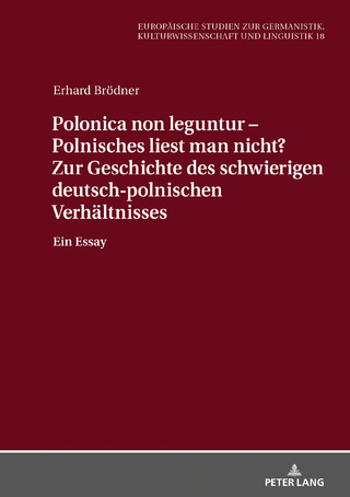 Polonica non leguntur – Polnisches liest man nicht? Zur Geschichte des schwierigen deutsch-polnischen Verhaeltnisses