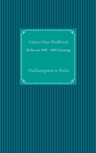 Berlin von 1945 - 1965 Zeitzeuge