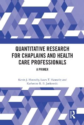 Quantitative Research for Chaplains and Health Care Professionals - Kevin J. Flannelly, Laura T. Flannelly, Katherine R.B. Jankowski