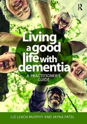 Living a good life with Dementia - Liz Leach Murphy, Jayna Patel