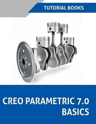 Creo Parametric 7.0 Basics (Colored) -  Tutorial Books