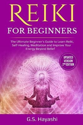 REIKI FOR BEGINNERS ( Updated Version 2nd Edition )