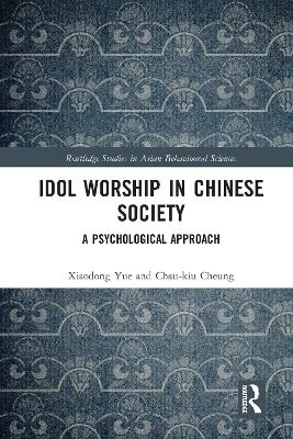 Idol Worship in Chinese Society - Xiaodong Yue, Chau-kiu Cheung